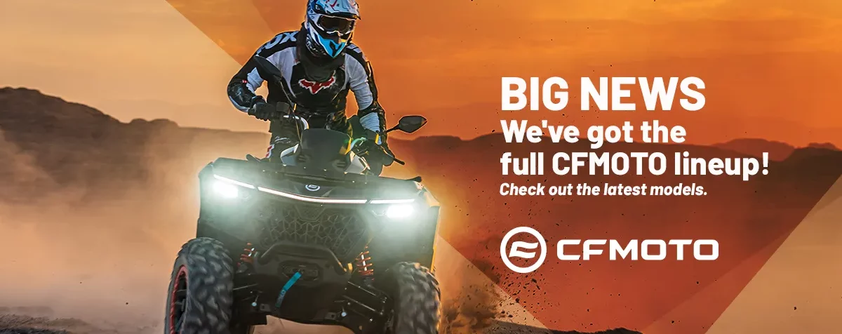 Big news – we’ve got the full CFMOTO lineup! Check out the latest models.